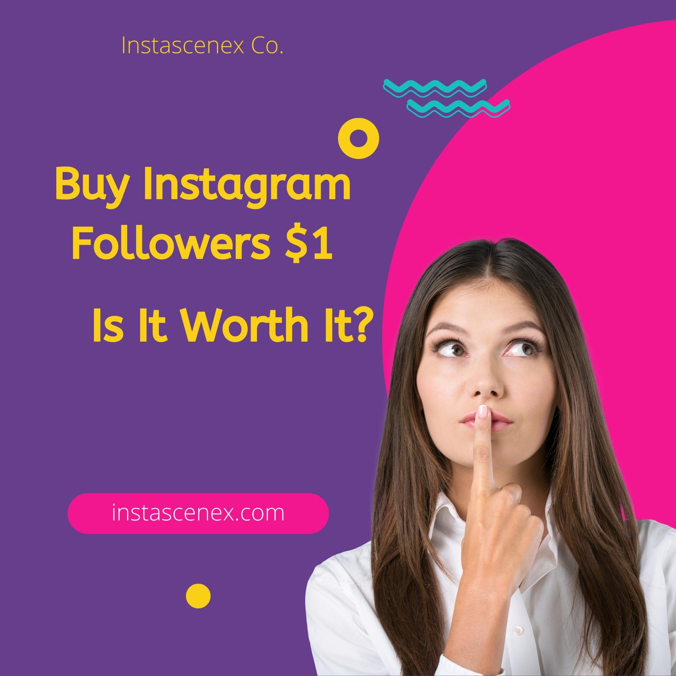 Buy Instagram Followers $1: Is It Worth It?