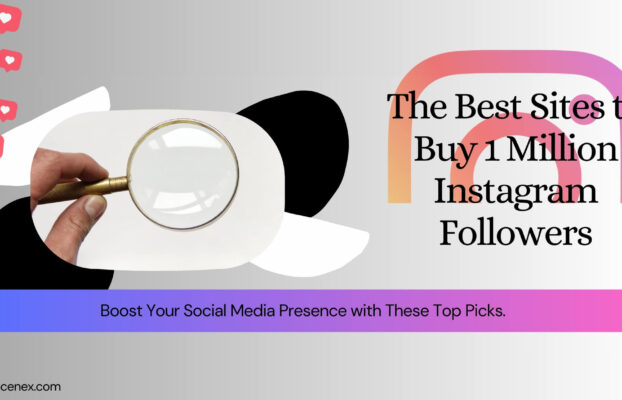 4 Best Sites To Buy 1 Million Instagram Followers
